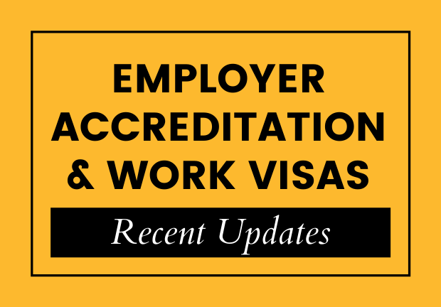 Employer Accreditation and Work Visas: Recent Updates